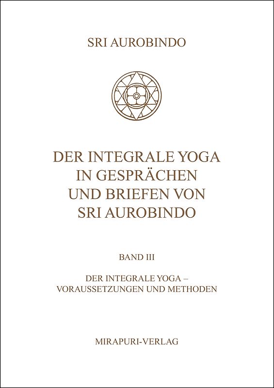 Der Integrale Yoga in Gesprächen und Briefen von Sri Aurobindo