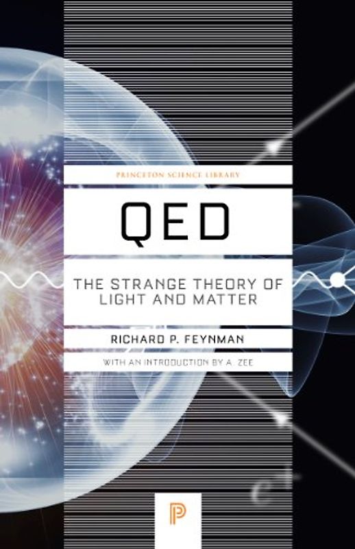 Zee, A. - QED: The Strange Theory of Light and Matter (Princeton Science Library)