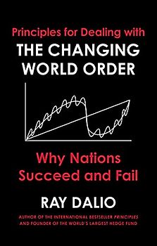 Principles for Dealing with the Changing World Order: Why Nations Succeed or Fail