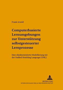 Computerbasierte Lernumgebungen zur Unterstützung selbstgesteuerter Lernprozesse