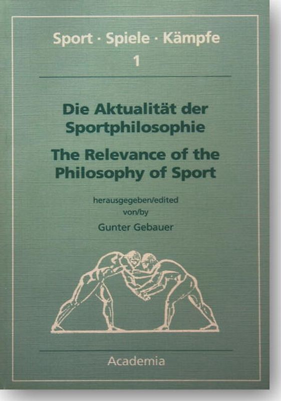 Die Aktualität der Sportphilosophie / The Relevance of the Philosophy of Sport
