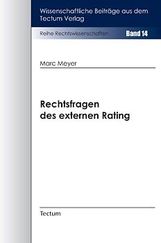 Rechtsfragen des externen Rating im Kontext aktueller Entwicklungen unter Berücksichtigung der besonderen Bedeutung für Kreditinstitute und Mittelstand