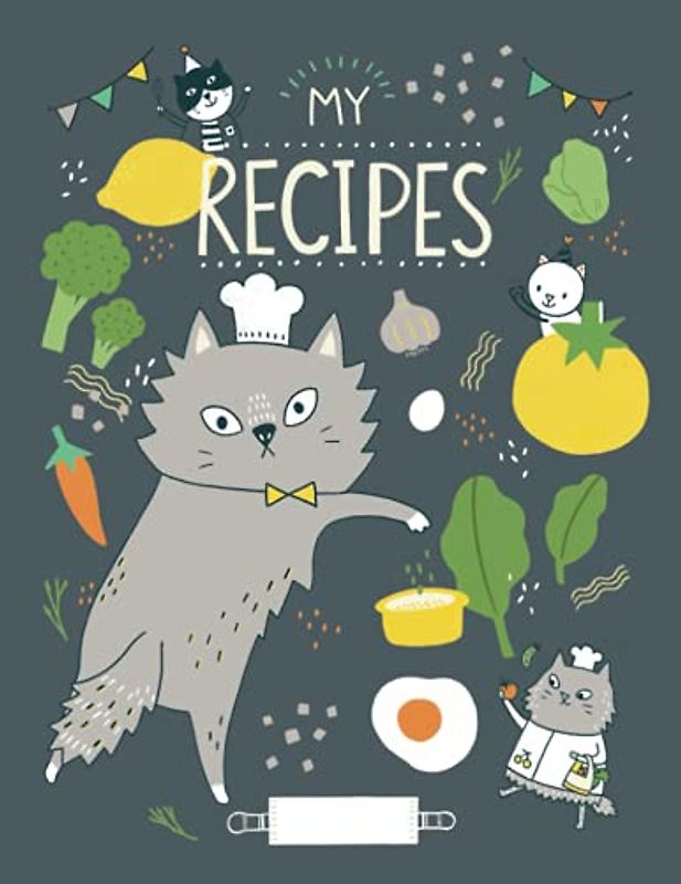 MY RECIPES JOURNAL with Cat Theme (gray cat book cover): recipe journal, recipe notebook, my own cookbook, cooking notebook (MY RECIPES BOOK with CUTE LITTLE CATS)