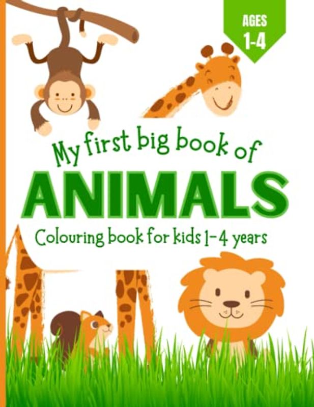 My First Big Book of Animals Colouring Book For Kids 1-4 years: Activity book for 1-4 years. 50 pictures to colour. Great gift for kids aged 1-4 years. High quality images (Bumper Colouring Books)