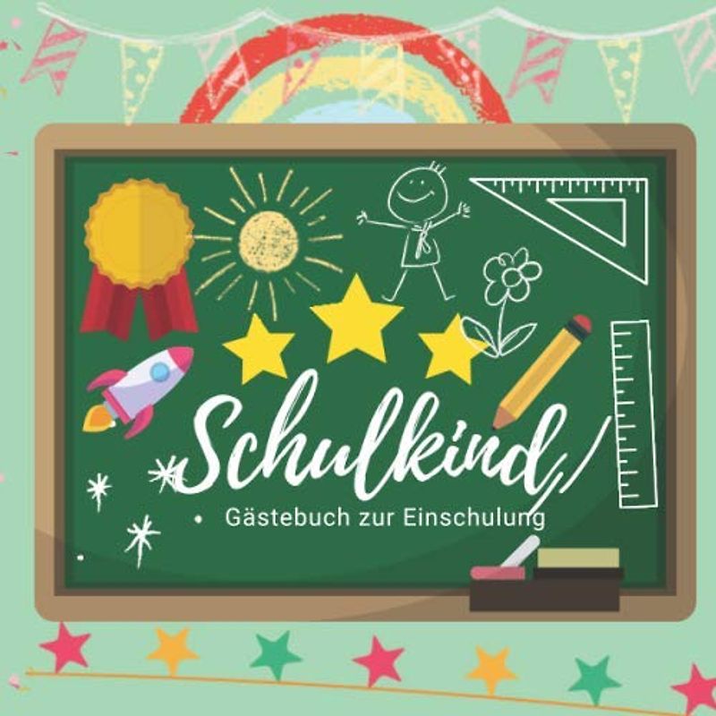 Schulkind - Gästebuch zur Einschulung: Ein Tagebuch zum Schulanfang | Geschenk für Junge oder Mädchen zum 1.Schultag ... und grundschule Deko für die Einschulungs Party - 80 Seiten