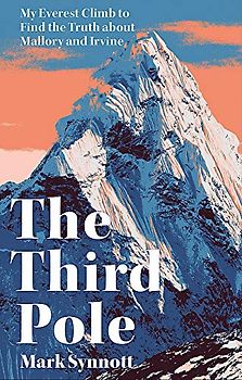 The Third Pole: Mystery, Obsession, and Death on Mount Everest: My Everest climb to find the truth about Mallory and Irvine