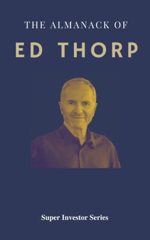 The Almanack of Ed Thorp: Mathematics, Blackjack and Living The Good Life (Super Investors Series)