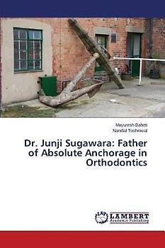 Dr. Junji Sugawara: Father of Absolute Anchorage in Orthodontics