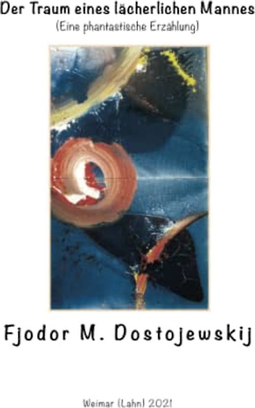 Der Traum eines lächerlichen Mannes: Eine Phantastische Geschichte