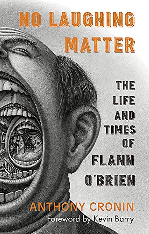 No Laughing Matter: The Life and Times of Flann O’brien