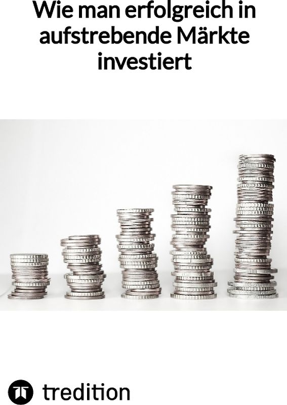 Wie man erfolgreich in aufstrebende Märkte investiert