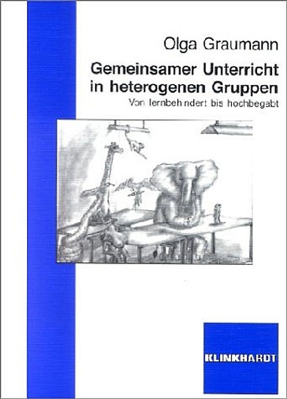 Gemeinsamer Unterricht in heterogenen Gruppen. Von lernbehindert bis hochbegabt