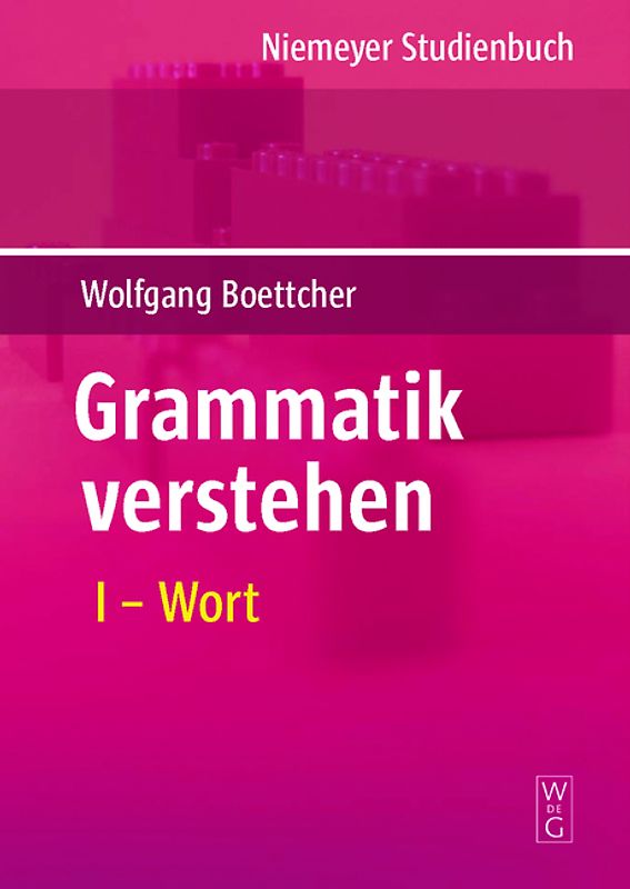 Wolfgang Boettcher: Grammatik verstehen / Wort