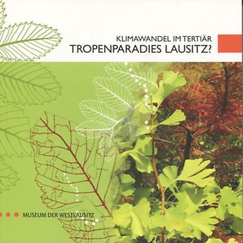Klimawandel im Tertiär - Tropenparadies Lausitz?
