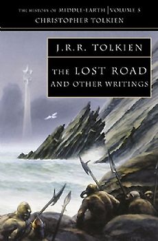 The Lost Road: The History of Middle-Earth 5: V.5 1 - John Ronald Reuel Tolkien