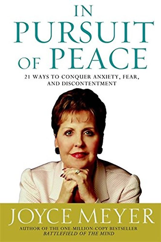 In Pursuit of Peace: 21 Ways to Conquer Anxiety, Fear, and Discontentment (Meyer, Joyce) - Joyce Meyer