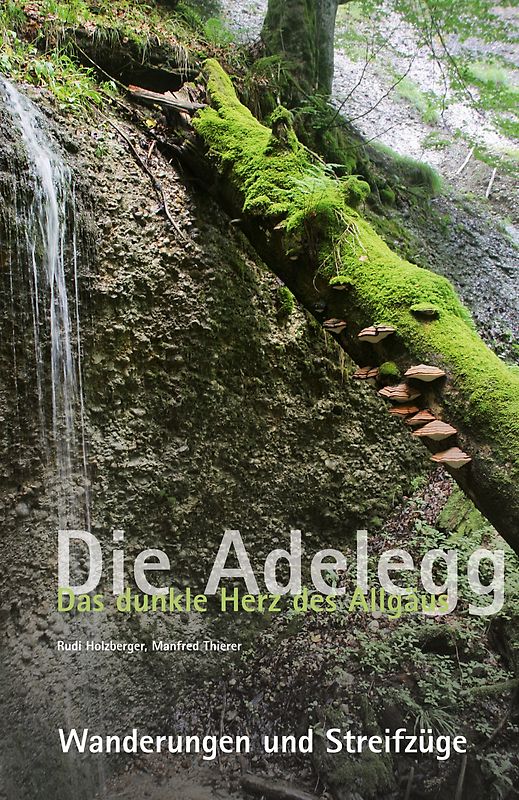 Die Adelegg. Das dunkle Herz des Allgäus