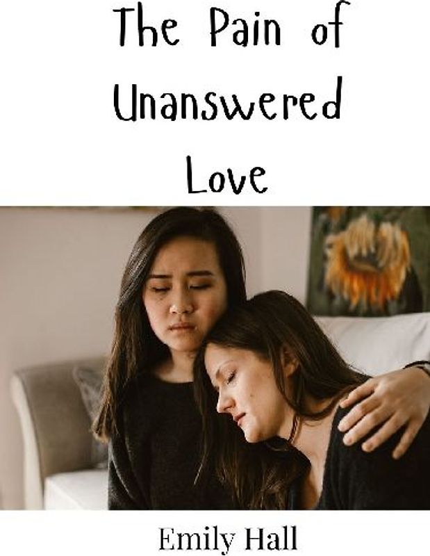 The Pain of Unanswered Love