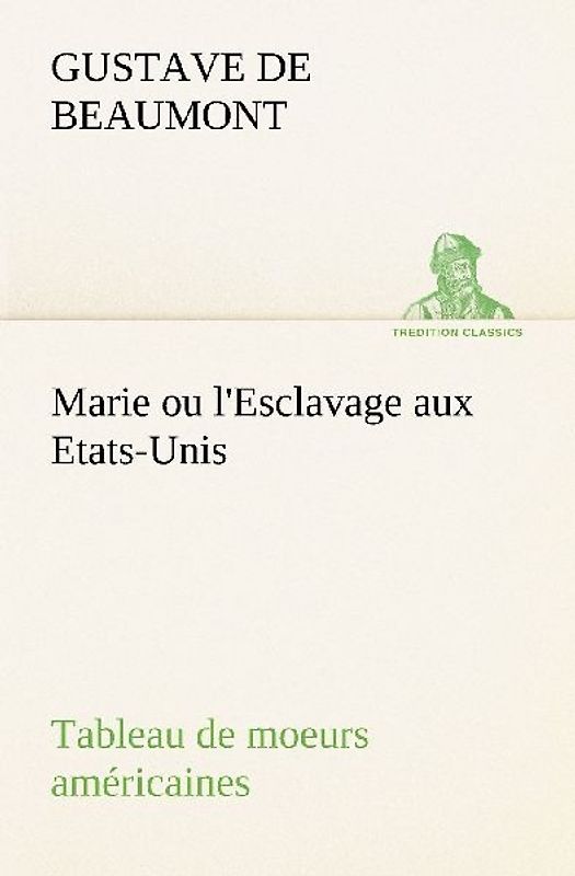 Marie ou l'Esclavage aux Etats-Unis Tableau de moeurs américaines