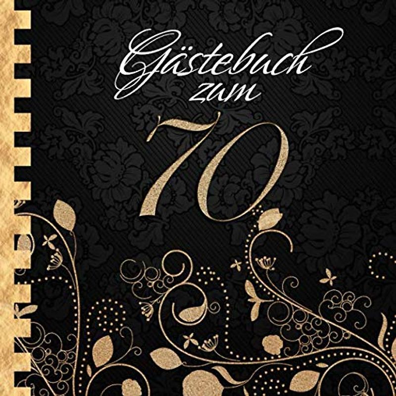 Gästebuch: Zum 70. Geburtstag I Edles Cover in Schwarz & Gold I für 30 Gäste I für geschriebene Glückwünsche und die schönsten Fotos I Quadratisches Format I Softcover I Geschenkidee zum Geburtstag