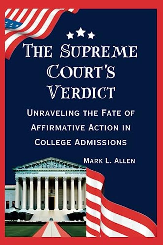 The Supreme Court's Verdict: Unraveling the Fate of Affirmative Action in College Admissions (Current Affairs Series, Band 9)