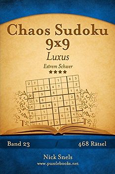 Chaos Sudoku 9x9 Luxus - Extrem Schwer - Band 23 - 468 Rätsel