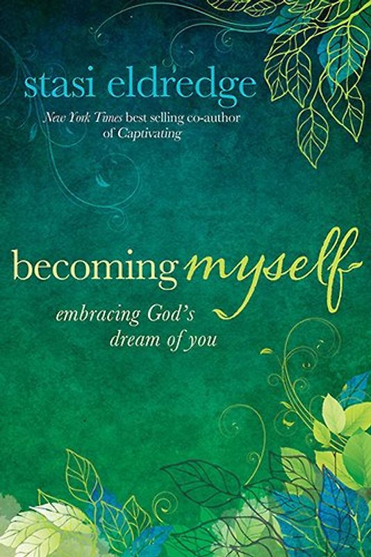Becoming Myself: Embracing God's Dream of You - Eldredge, Stasi