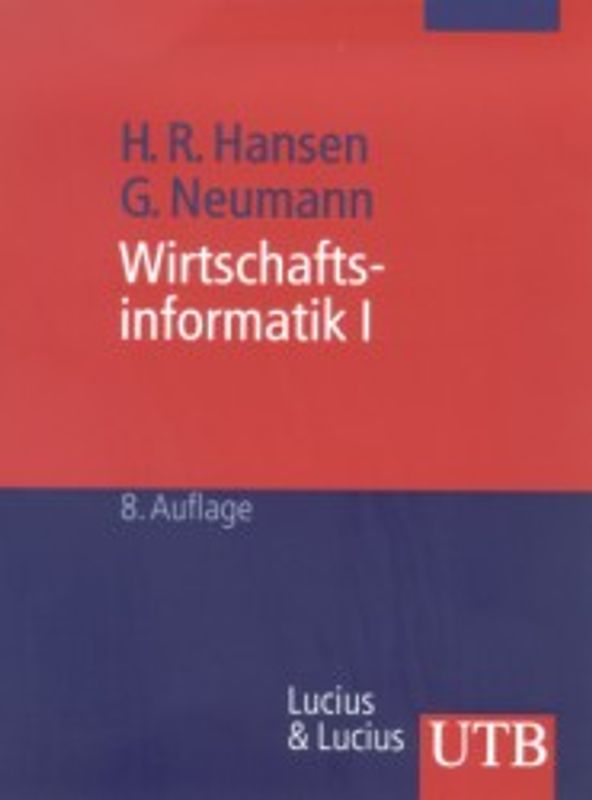 Wirtschaftsinformatik 1. Grundlagen betrieblicher Informationsverarbeitung. Grundwissen der Ökonomik: Betriebswirtschaftslehre