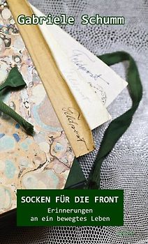 Socken für die Front - Erinnerungen an ein bewegtes Leben