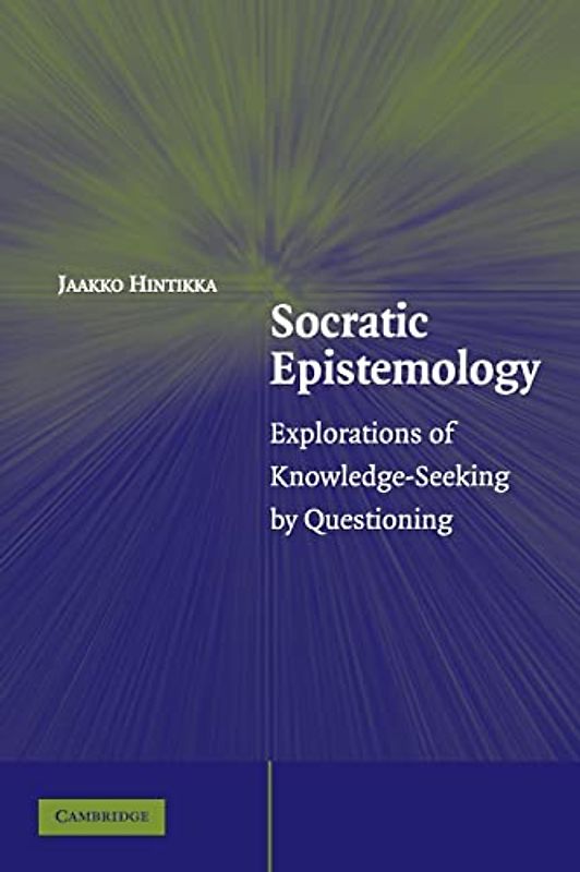 Socratic Epistemology: Explorations of Knowledge-Seeking by Questioning