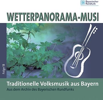 Various - Wetterpanorama-Musi-Folge13:Trad.Volksmusik Bayern