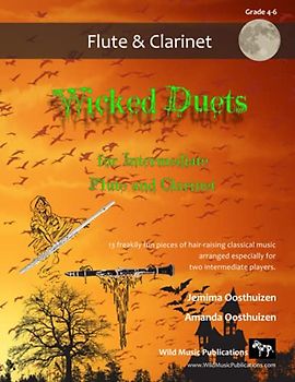 Wicked Duets for Intermediate Flute and Clarinet: 13 freakily fun duets arranged especially for two intermediate players