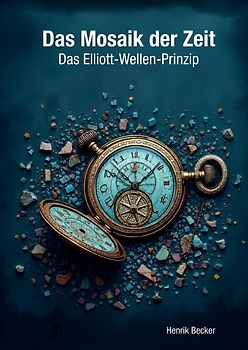 Das Mosaik der Zeit - Das Elliott-Wellen-Prinzip