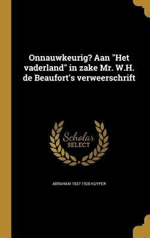 Onnauwkeurig? Aan "Het vaderland" in zake Mr. W.H. de Beaufort's verweerschrift