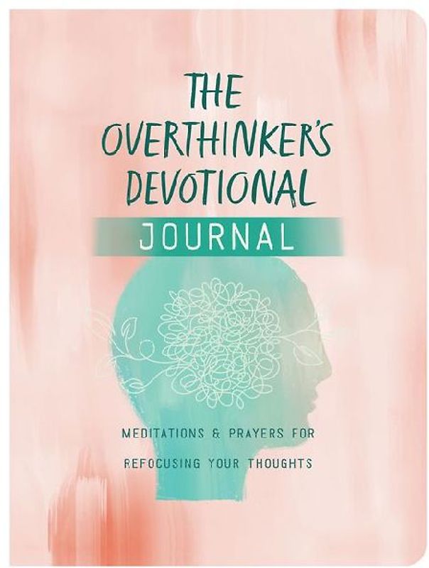 The Overthinker's Devotional Journal