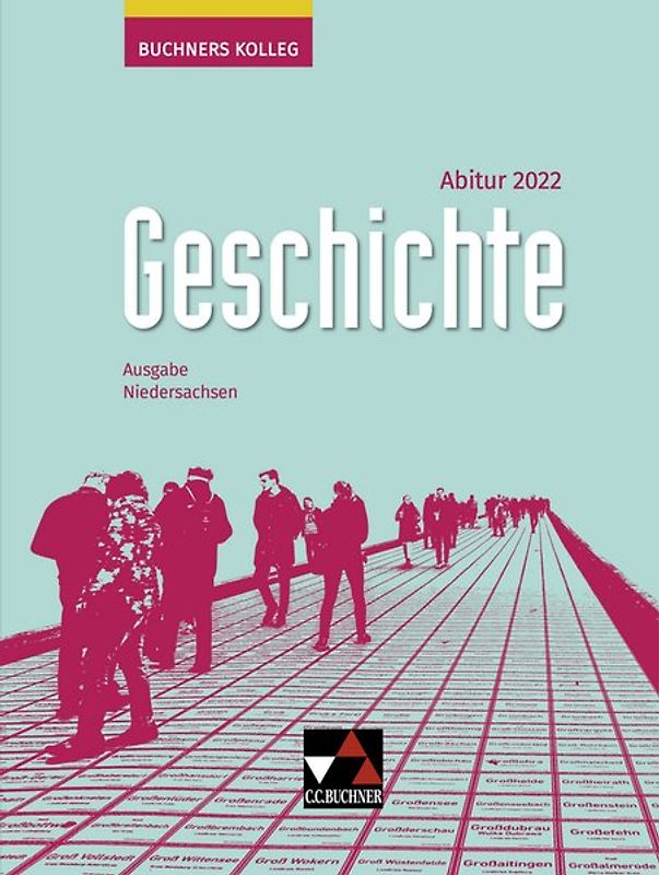 Buchners Kolleg Geschichte – Neue Ausgabe Niedersachsen / Buchners Kolleg Geschichte NI Abitur 2022