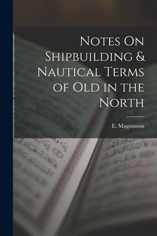 Notes On Shipbuilding & Nautical Terms of Old in the North
