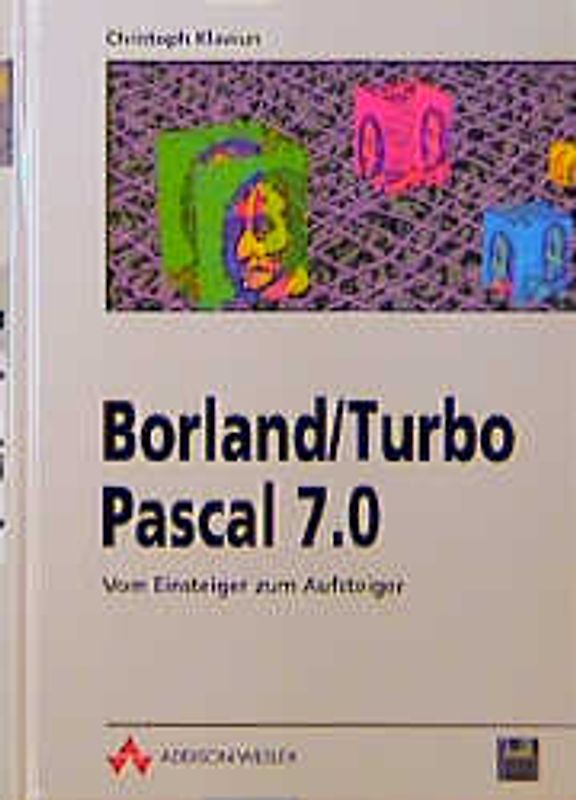 Borland /Turbo Pascal 7.0. Vom Einsteiger zum Aufsteiger