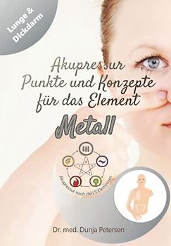 Akupressur - Punkte und Konzepte für das Element Metall