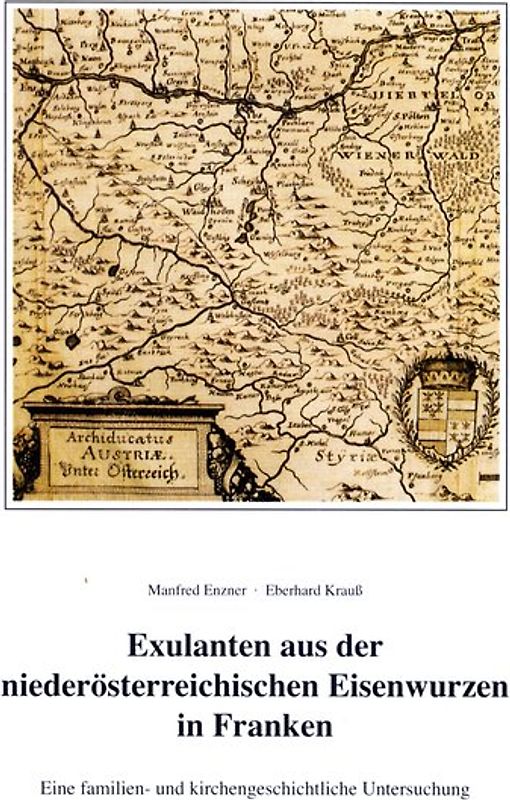 Exulanten aus der niederösterreichischen Eisenwurzen in Franken