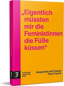 "Eigentlich müssten mir die Feministinnen die Füße küssen"