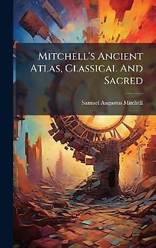 Mitchell's Ancient Atlas, Classical And Sacred