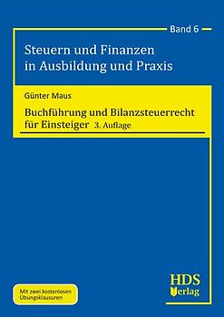 Steuern und Finanzen in Ausbildung und Praxis / Buchführung und Bilanzsteuerrecht für Einsteiger