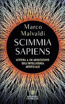 Scimmia sapiens. Lettera a un adolescente sull'intelligenza artificiale