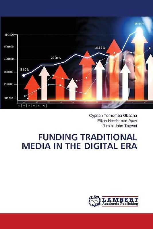 FUNDING TRADITIONAL MEDIA IN THE DIGITAL ERA