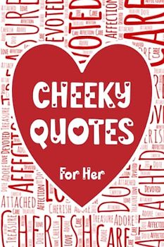 CHEEKY QUOTES FOR HER: ALTERNATIVE RELATIONSHIP SAYINGS