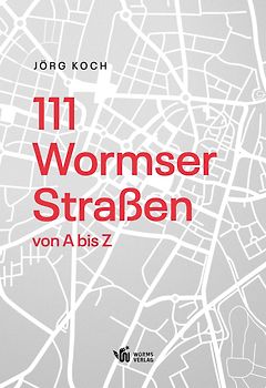 111 Wormser Straßen von A bis Z