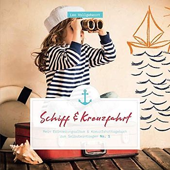 vollgeherzt: Schiff&Kreuzfahrt: Mein Erinnerungsalbum und Kreuzfahrttagebuch zum Selbsteintragen (No. 1)