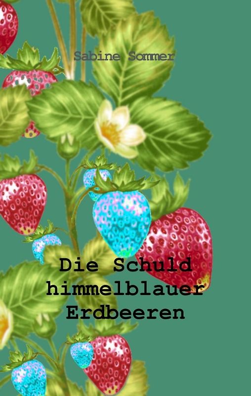Die Schuld himmelblauer Erdbeeren