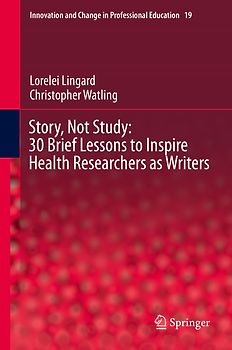 Story, Not Study: 30 Brief Lessons to Inspire Health Researchers as Writers